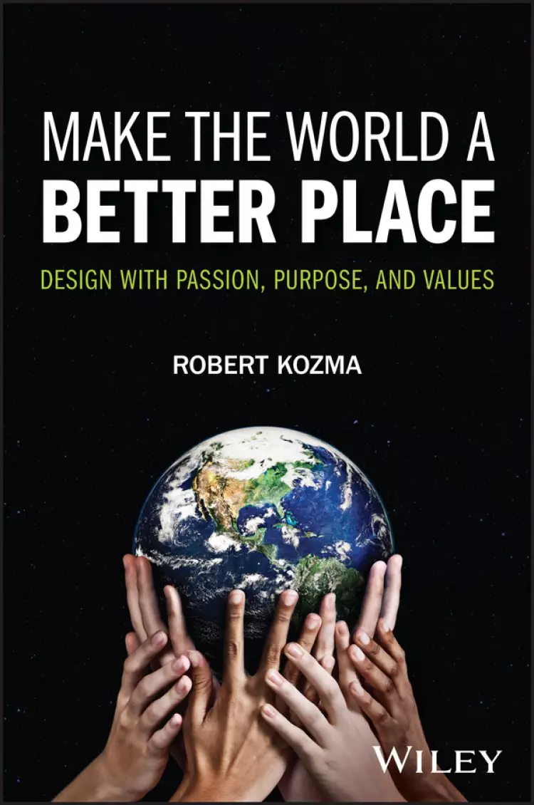 Make the World a Better Place – Design with Passion, Purpose, and Values