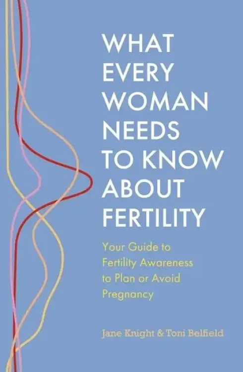 What Every Woman Needs to Know About Fertility