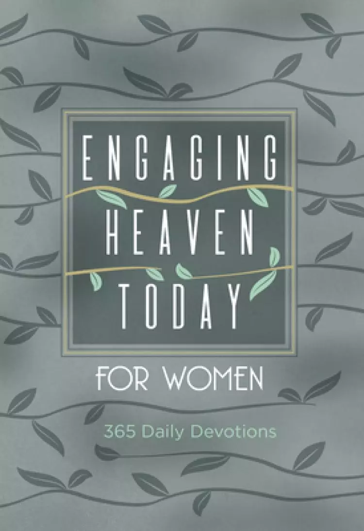 Engaging Heaven Today for Women: 365 Daily Devotions