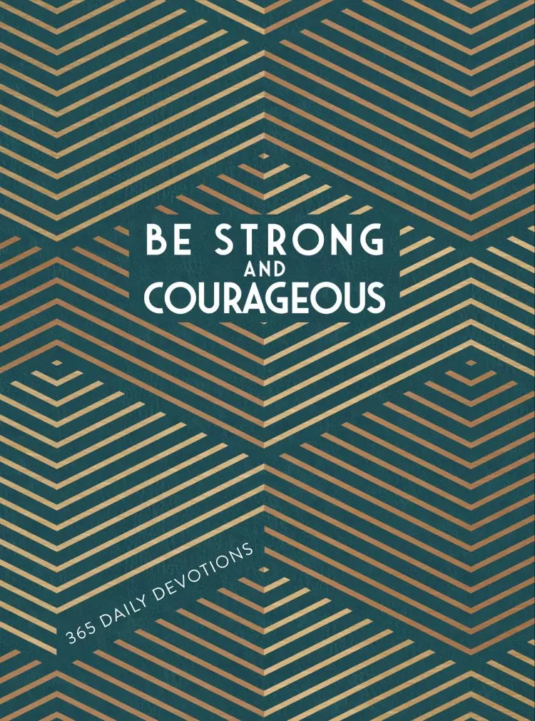 Be Strong and Courageous: 365 Daily Devotions for Fathers