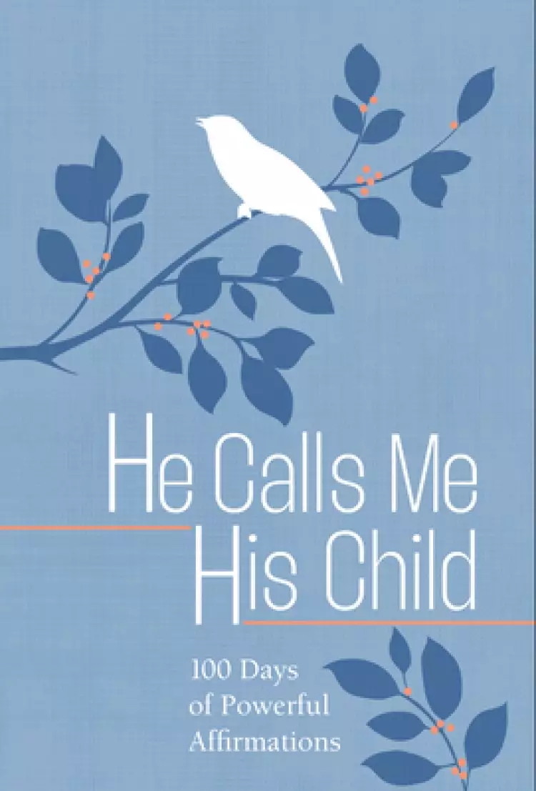 He Calls Me His Child: 100 Days of Meditations on the Promises of God