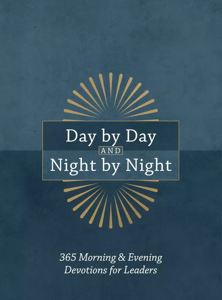 Day by Day and Night by Night: 365 Morning & Evening Devotions for Leaders