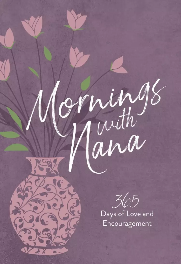 Mornings with Nana: 365 Days of Love and Encouragement