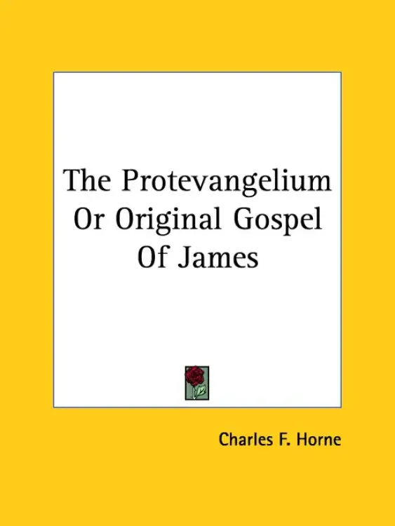 The Protevangelium Or Original Gospel Of James