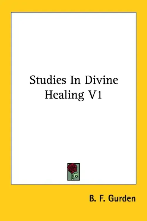 Studies In Divine Healing V1