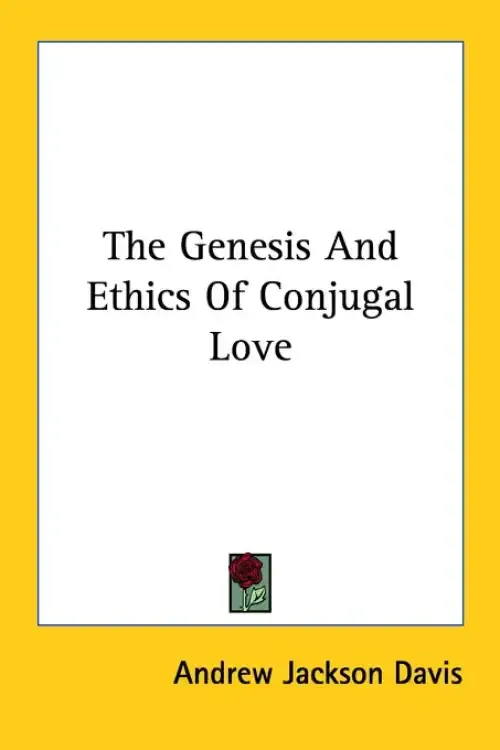 The Genesis And Ethics Of Conjugal Love