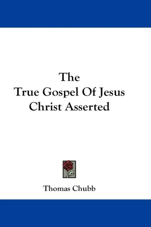 The True Gospel Of Jesus Christ Asserted Free Delivery At Eden Co Uk