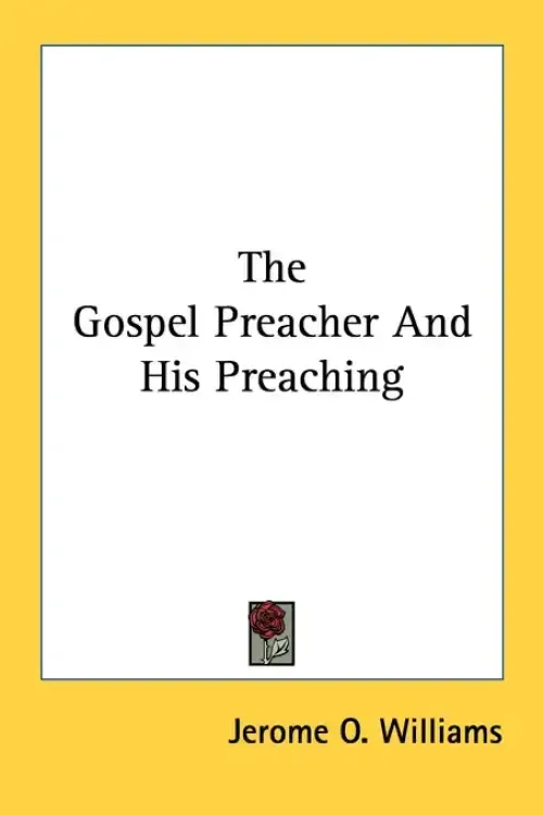 The Gospel Preacher And His Preaching