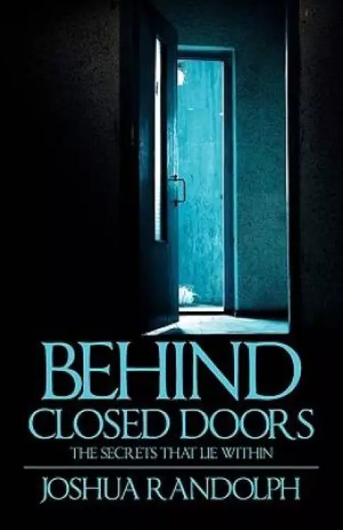 Behind Closed Doors:  The SecretsThat Lie Within