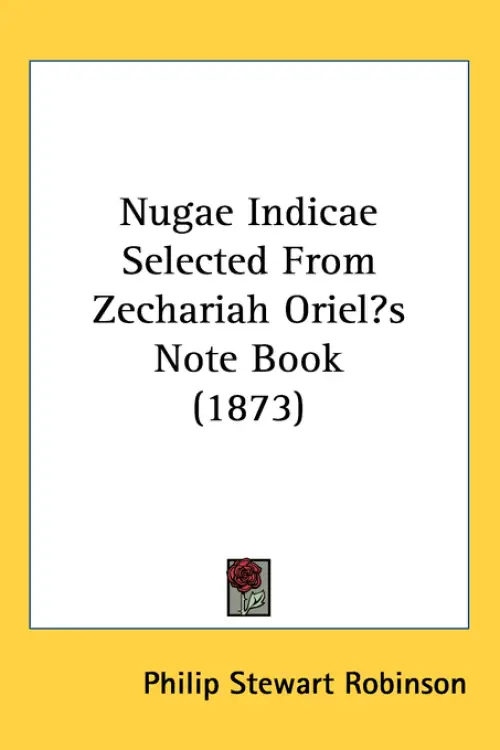 Nugae Indicae Selected From Zechariah Oriel's Note Book (1873)