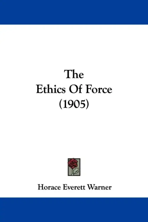The Ethics Of Force (1905)