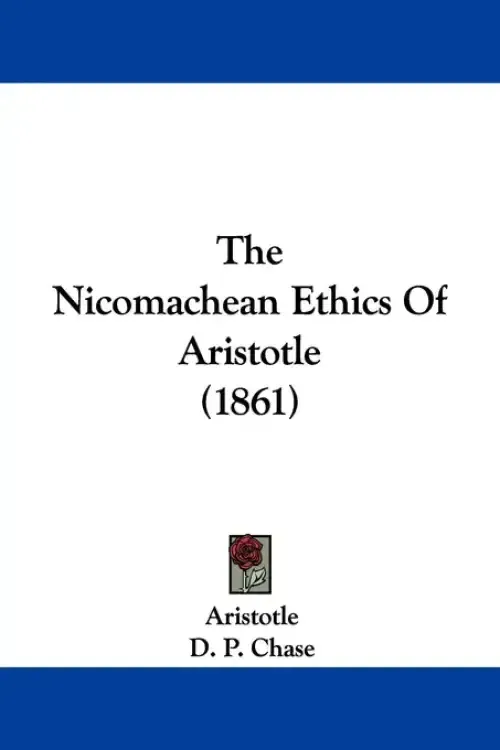 The Nicomachean Ethics Of Aristotle (1861)