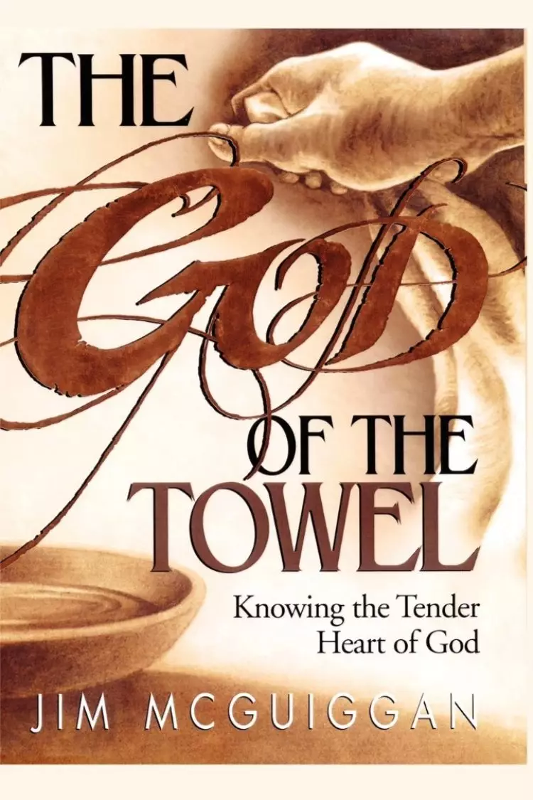 The God of the Towel: Knowing the Tender Heart of God