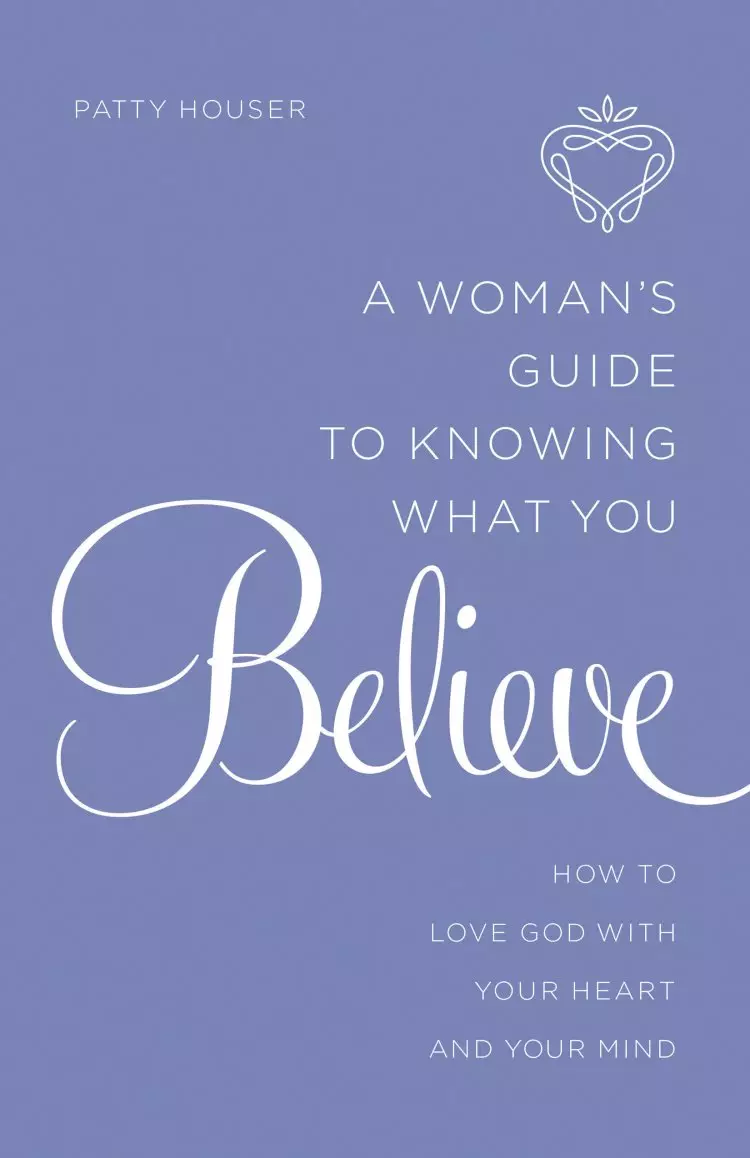 A Woman's Guide to Knowing What You Believe