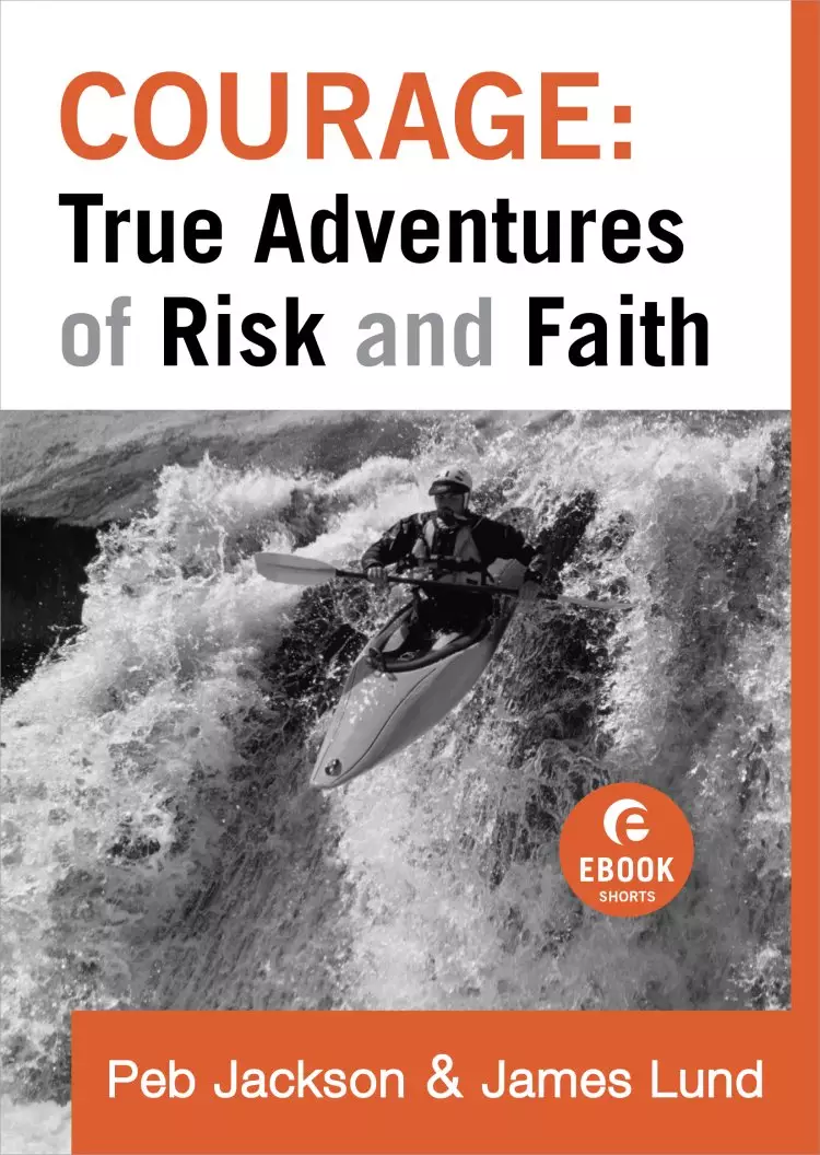 Courage: True Adventures of Risk and Faith ( Shorts) [eBook]