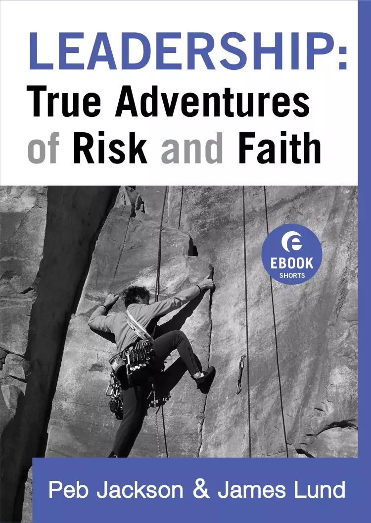 Leadership: True Adventures of Risk and Faith ( Shorts) [eBook]