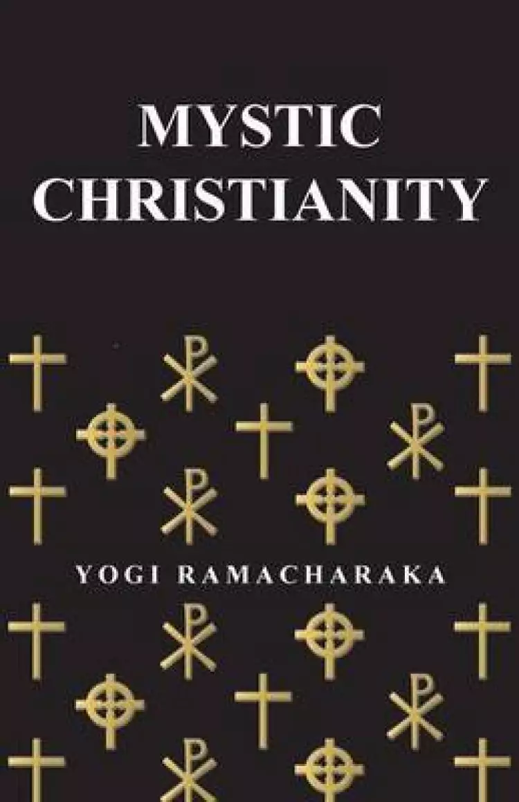 Mystic Christianity: Or, the Inner Teachings of the Master