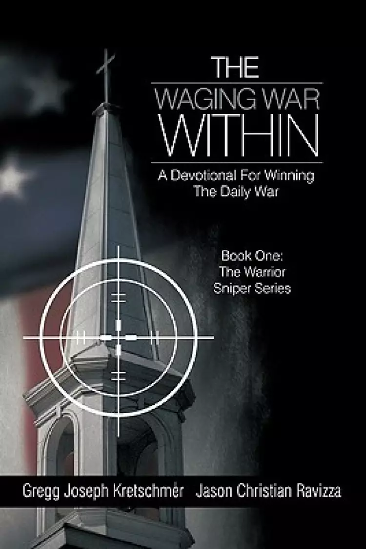 The Waging War Within-A Devotional for Winning the Daily War