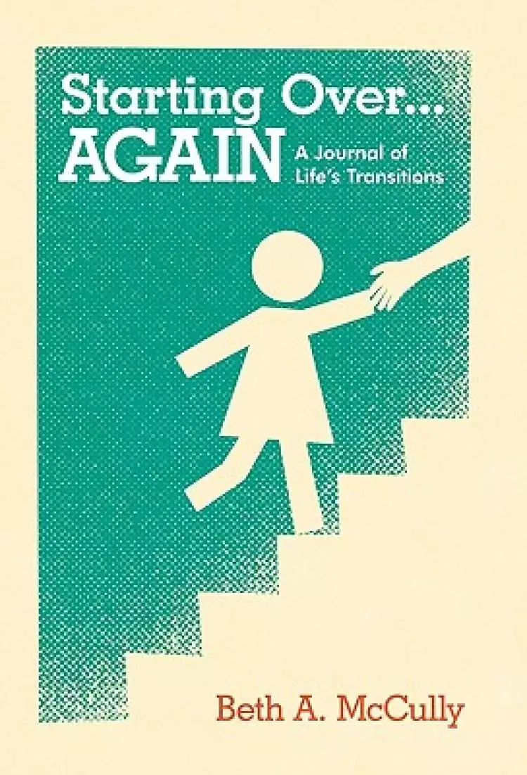 Starting Over...Again: A Journal of Life's Transitions