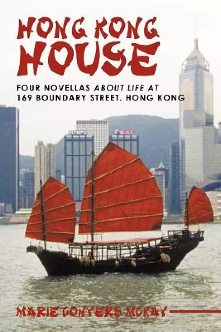 Hong Kong House: Four Novellas about Life at 169 Boundary Street. Hong Kong.