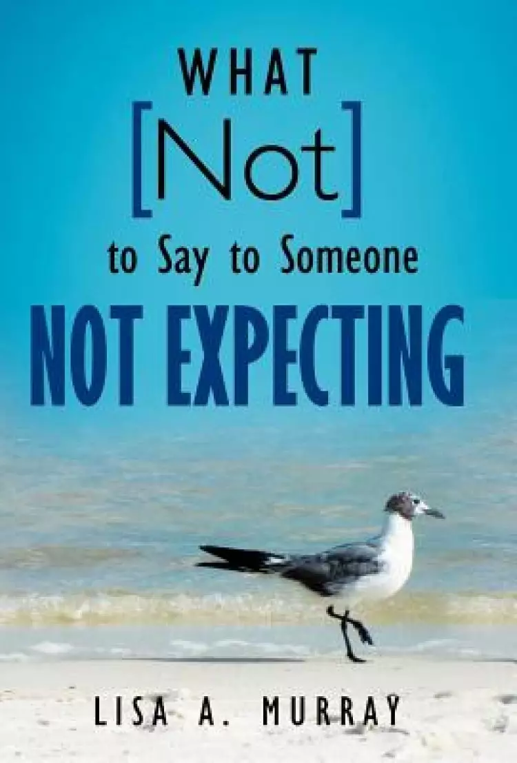 What Not to Say to Someone Not Expecting