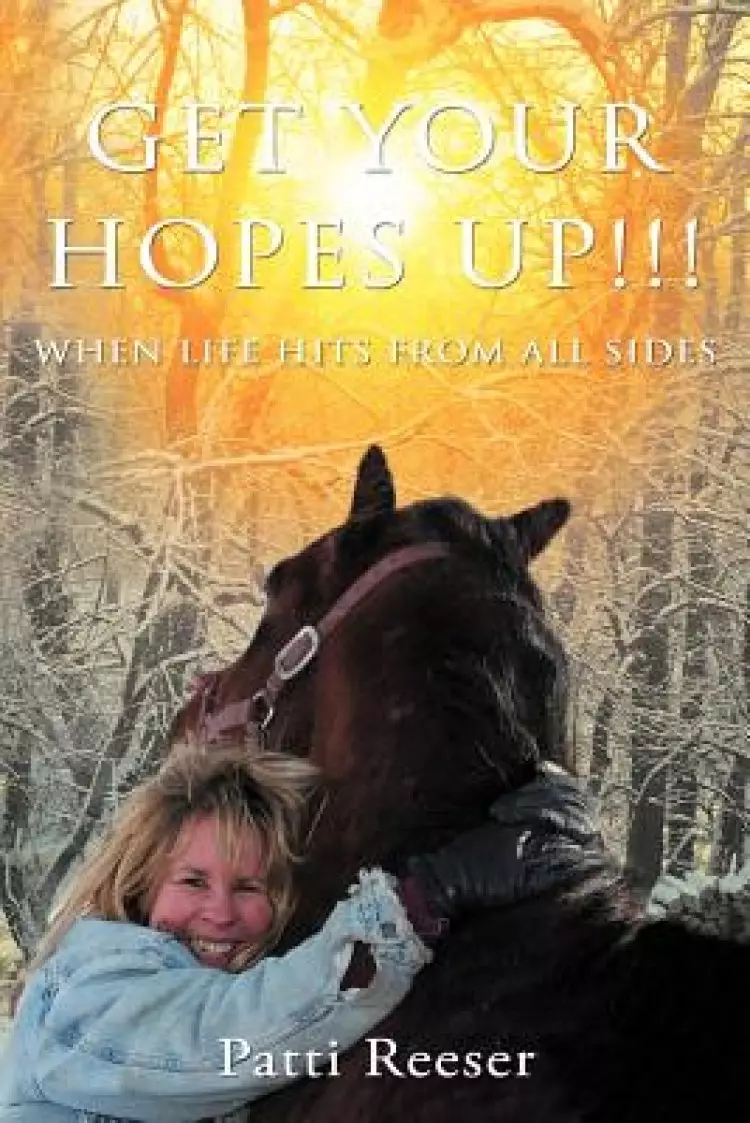 Get Your Hopes Up!!!: When Life Hits from All Sides
