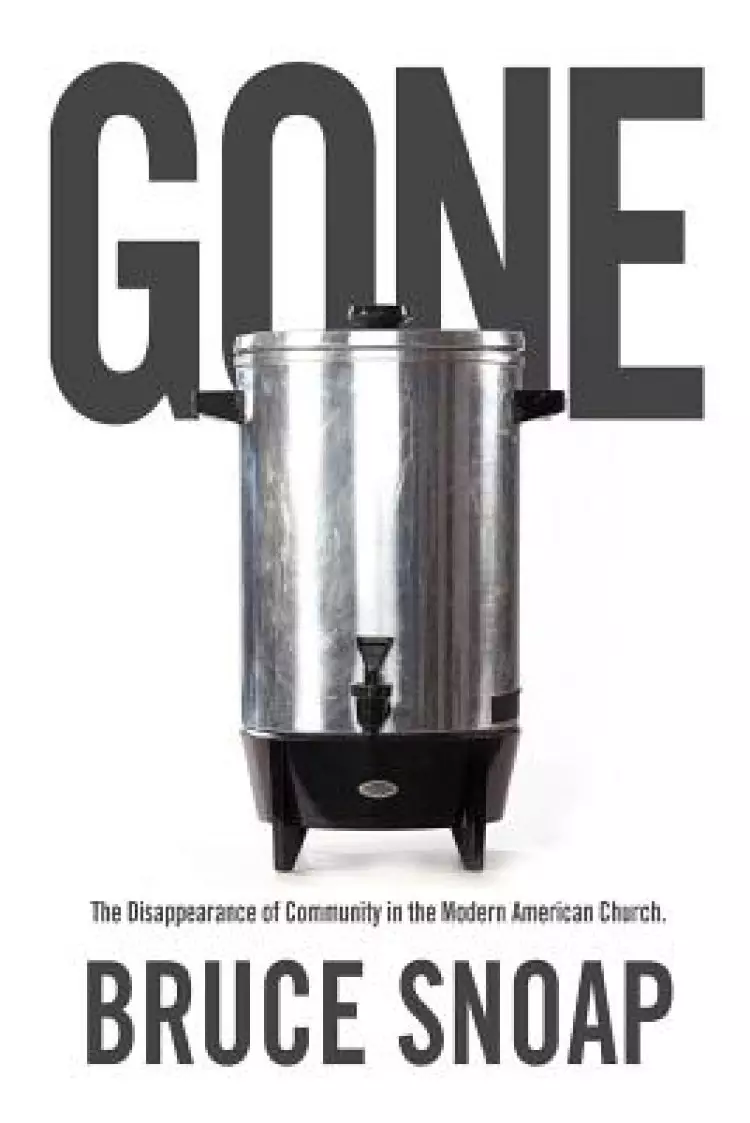 Gone: The Disappearance of Community in the Modern American Church