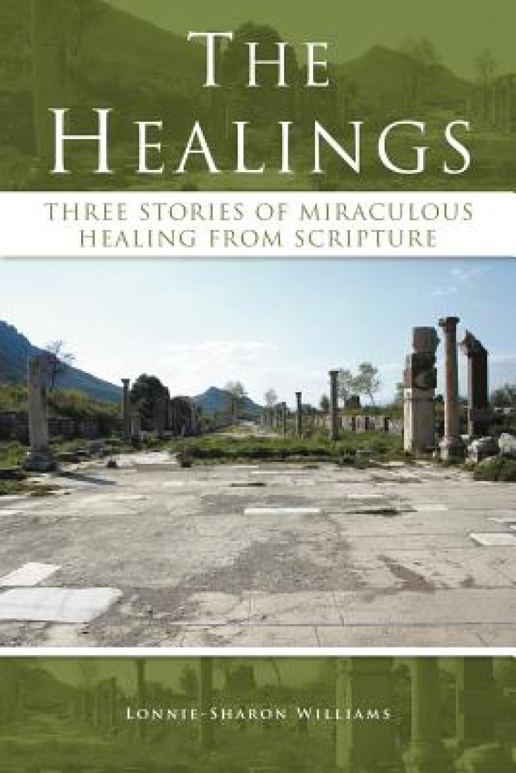 The Healings: Three Stories of Miraculous Healing from Scripture | Free ...