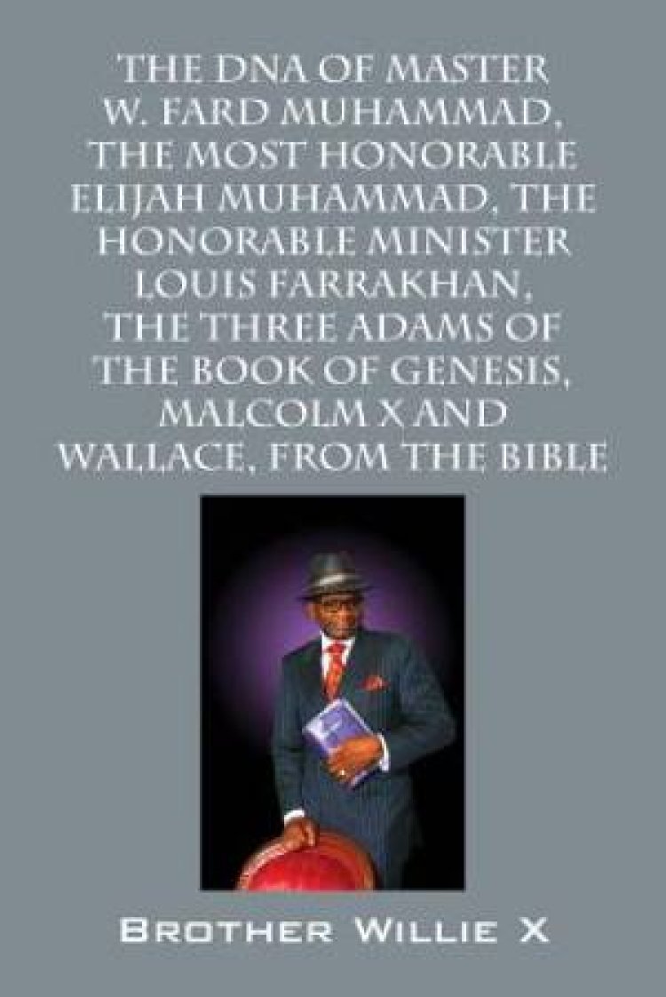 The DNA of Master W. Fard Muhammad, the Most Honorable Elijah Muhammad ...