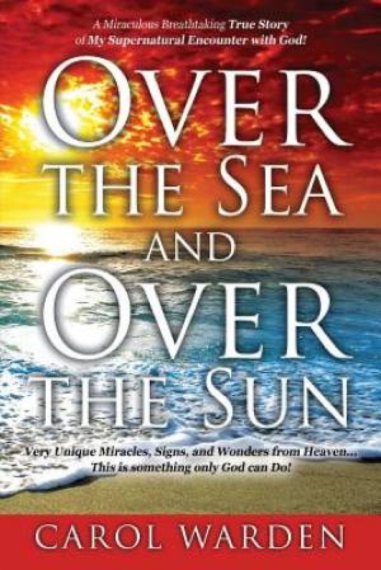 Over the Sea and Over the Sun: A Miraculous Breathtaking True Story of ...