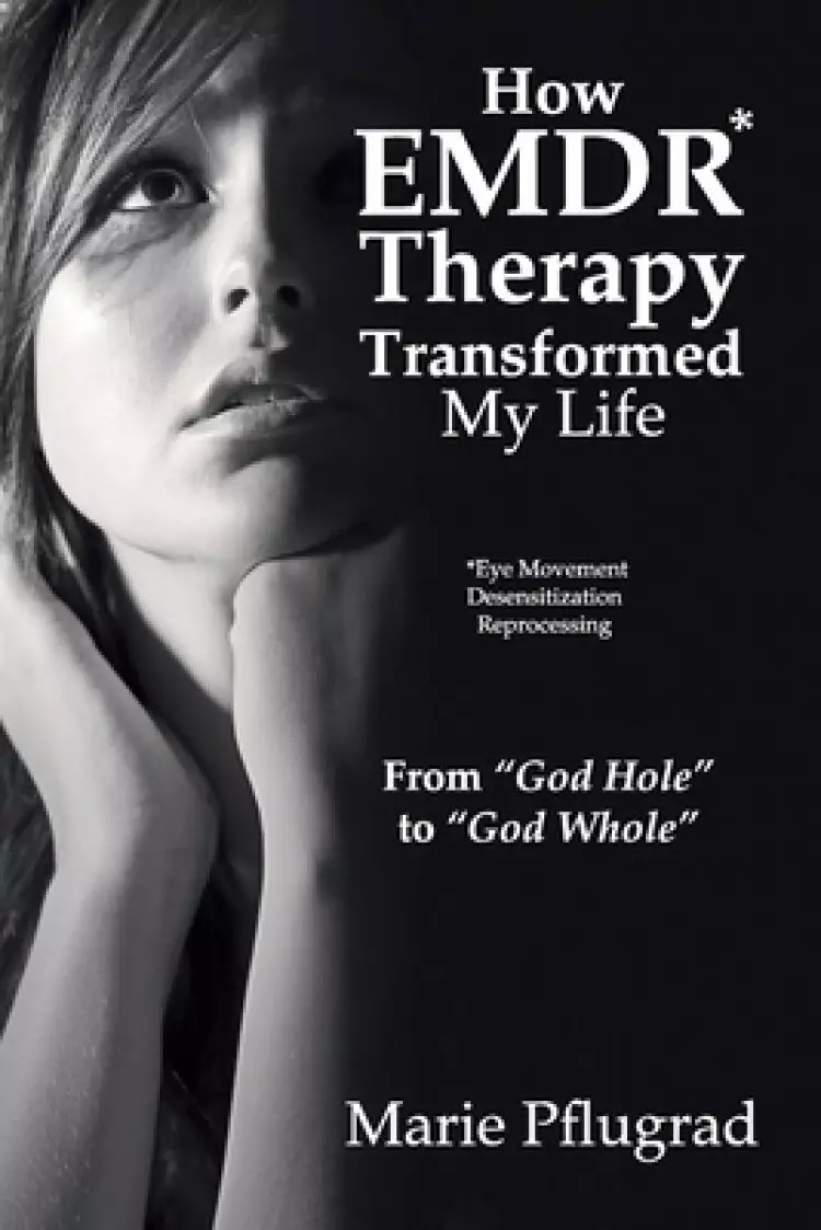 How EMDR Therapy Transformed My Life: From "God Hole" to "God Whole"