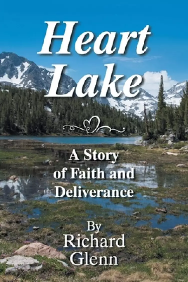 Heart Lake: A Story of Faith and Deliverance