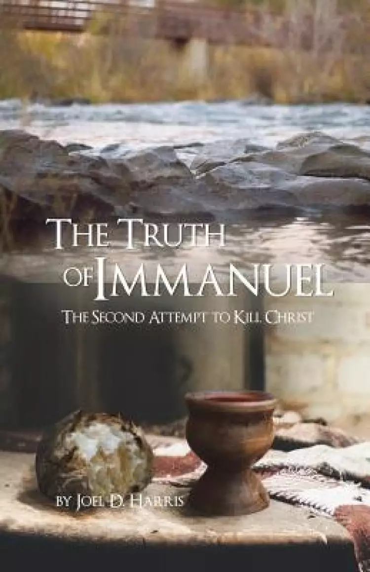 The Truth of Immanuel: The Second Attempt to Kill Christ