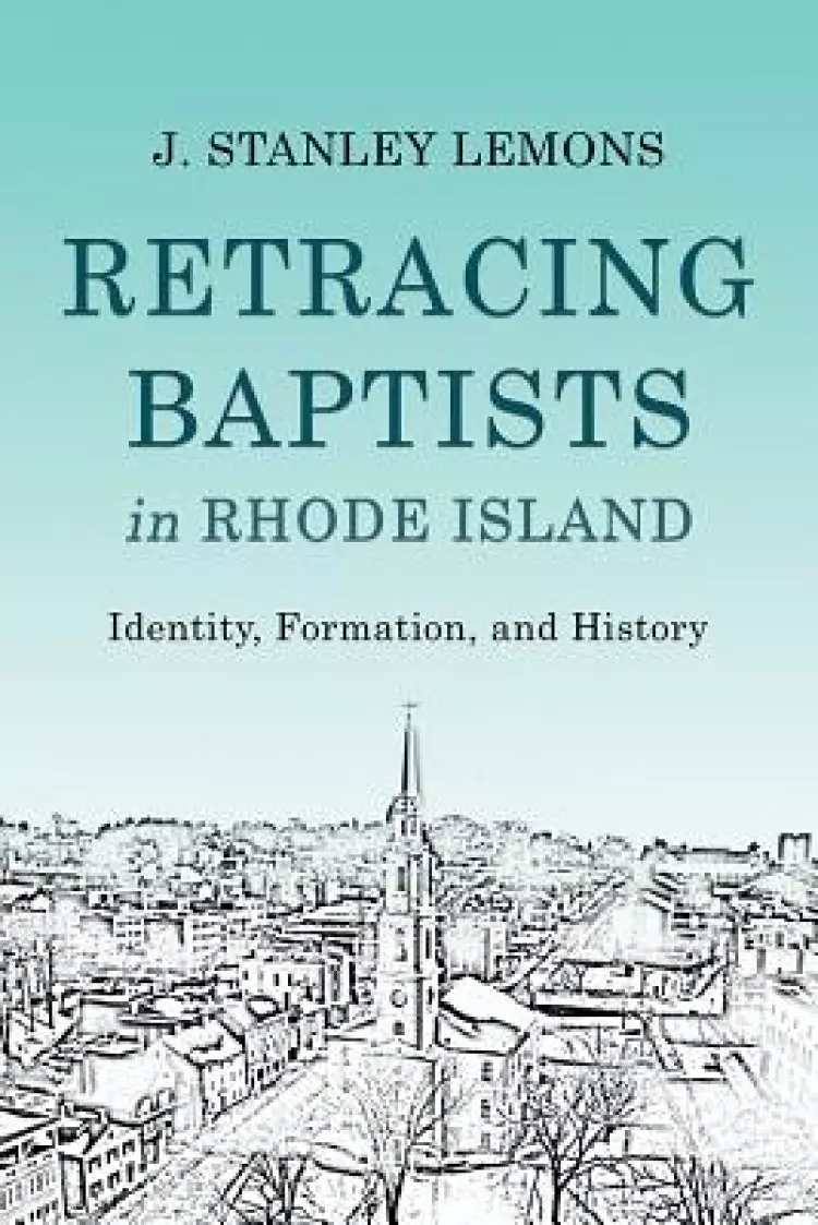 Retracing Baptists in Rhode Island: Identity, Formation, and History