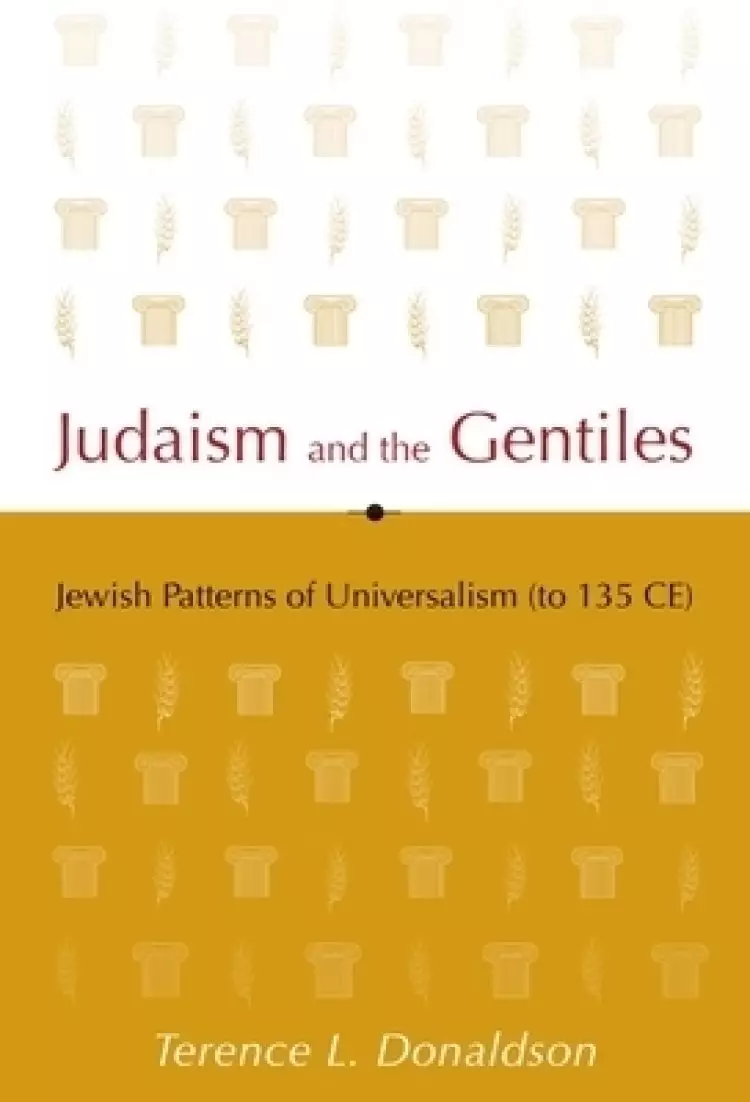 Judaism and the Gentiles: Jewish Patterns of Universalism (to 135 Ce)