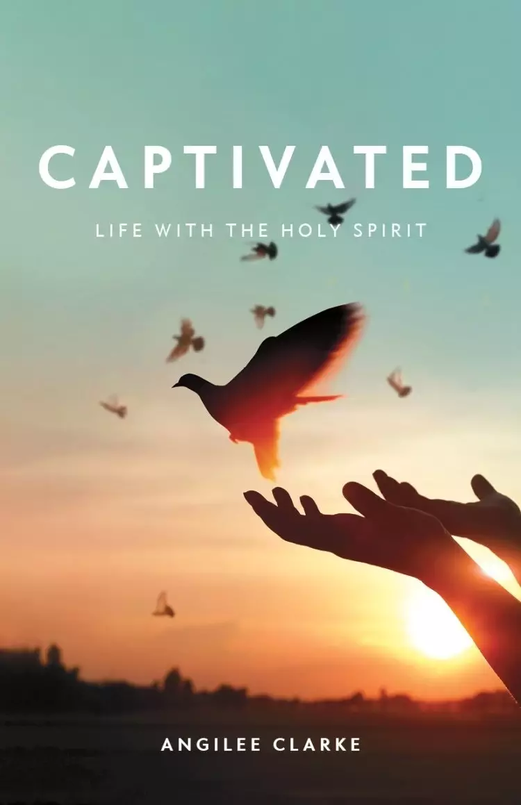 Captivated: Life With the Holy Spirit