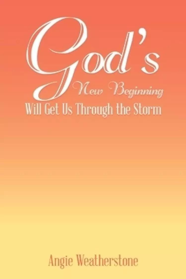 God's New Beginning Will Get Us Through the Storm