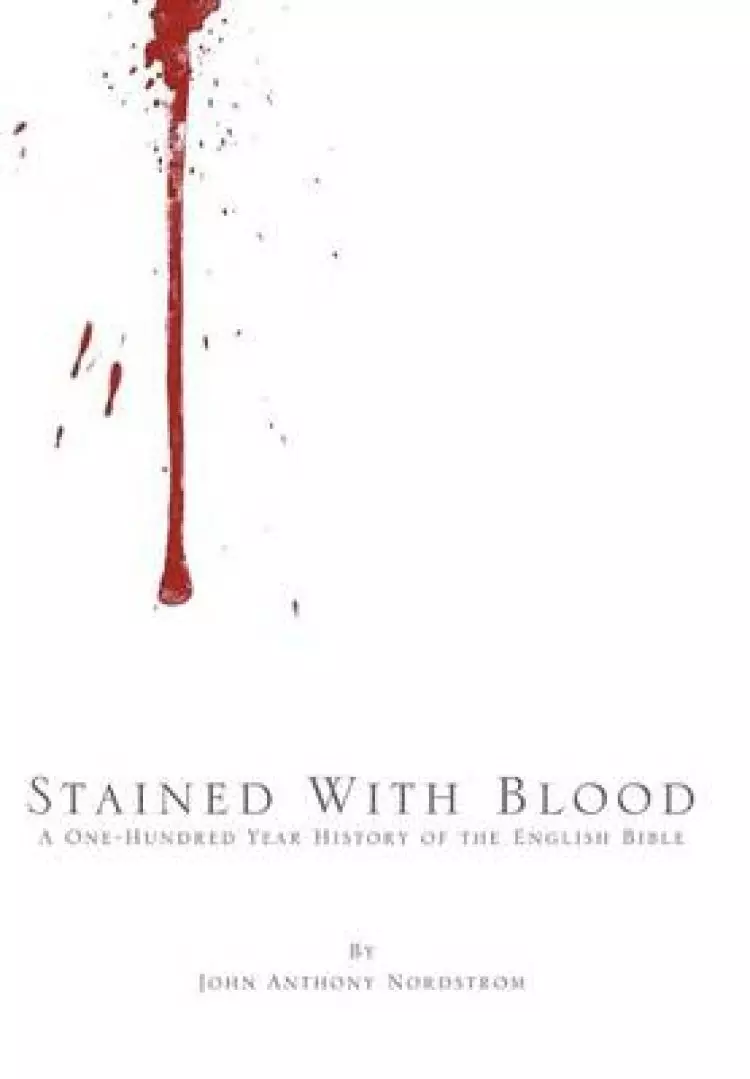 Stained with Blood: A One-Hundred Year History of the English Bible