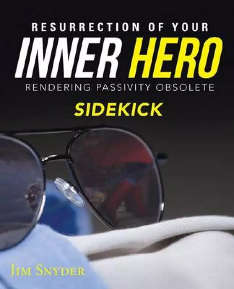 Resurrection of Your Inner Hero: Rendering Passivity Obsolete Sidekick