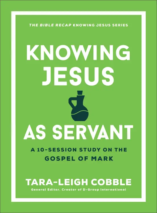 Knowing Jesus as Servant (The Bible Recap Knowing Jesus Series)