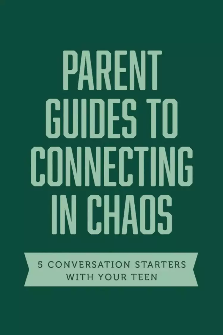 Parent Guides to Connecting in Chaos