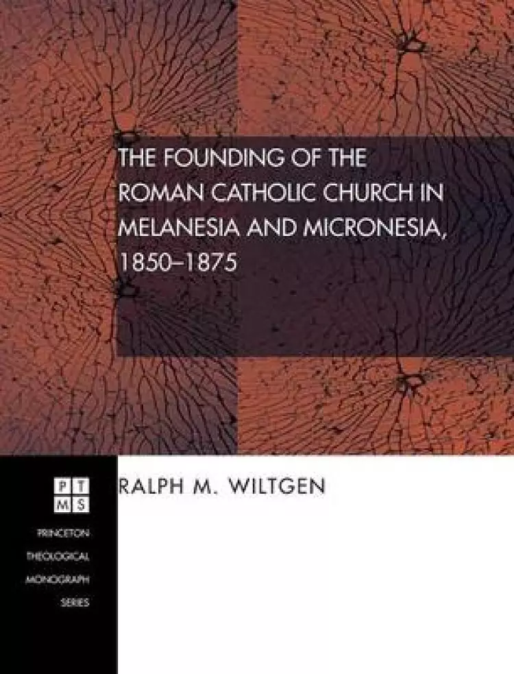 The Founding of the Roman Catholic Church in Melanesia and Micronesia, 1850-1875