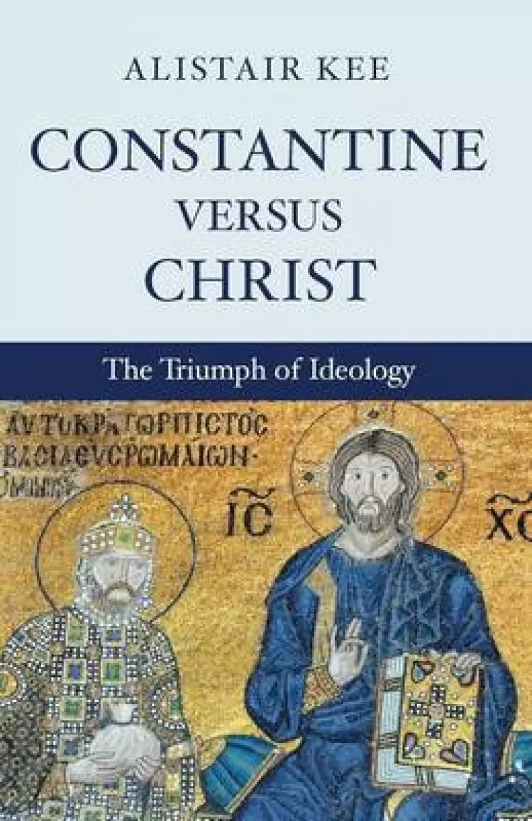 Constantine Versus Christ