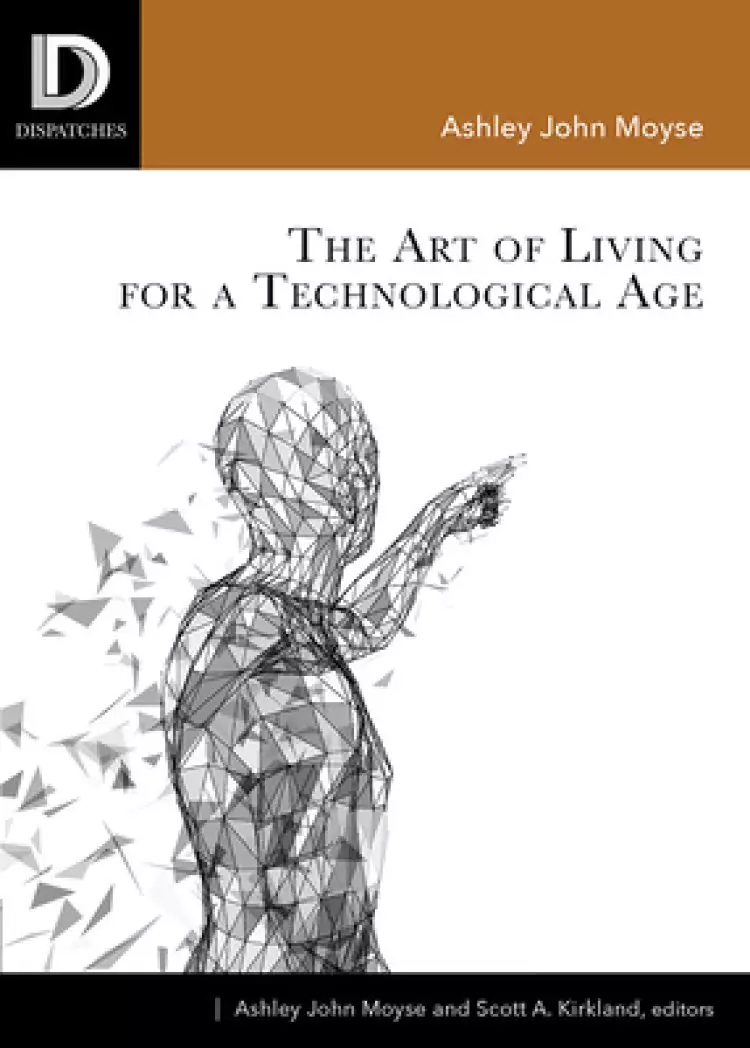 The Art of Living for a Technological Age