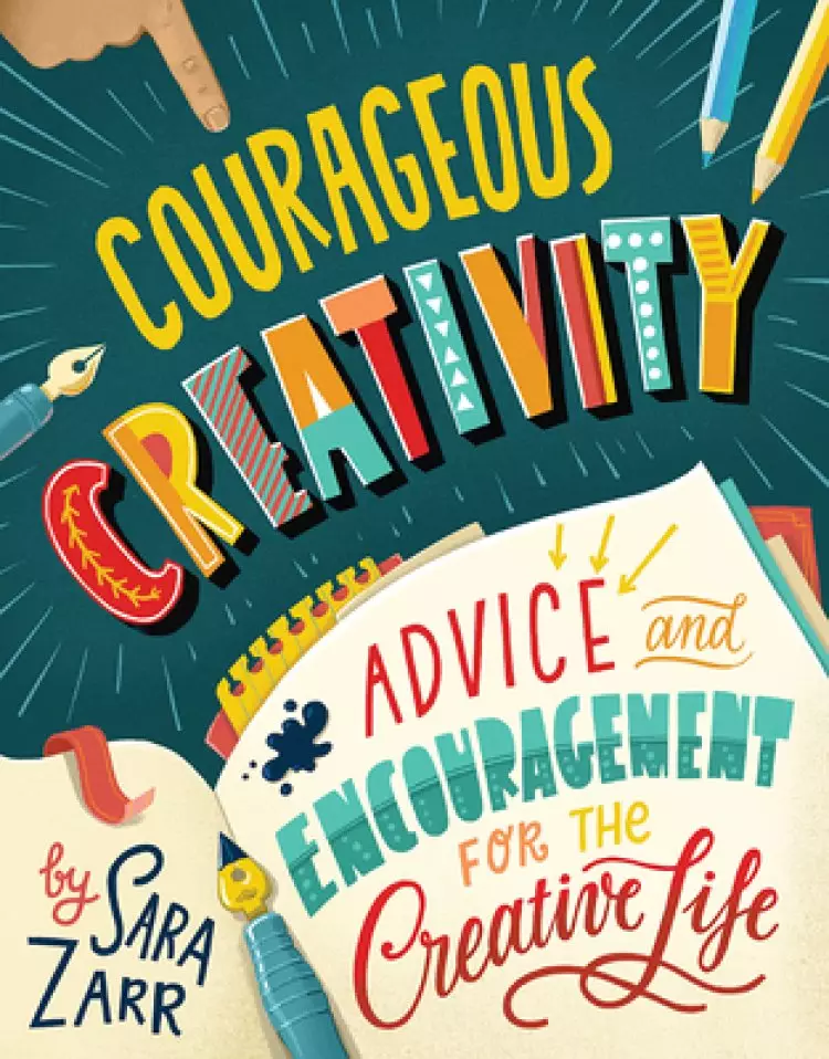 Courageous Creativity: Advice and Encouragement for the Creative Life