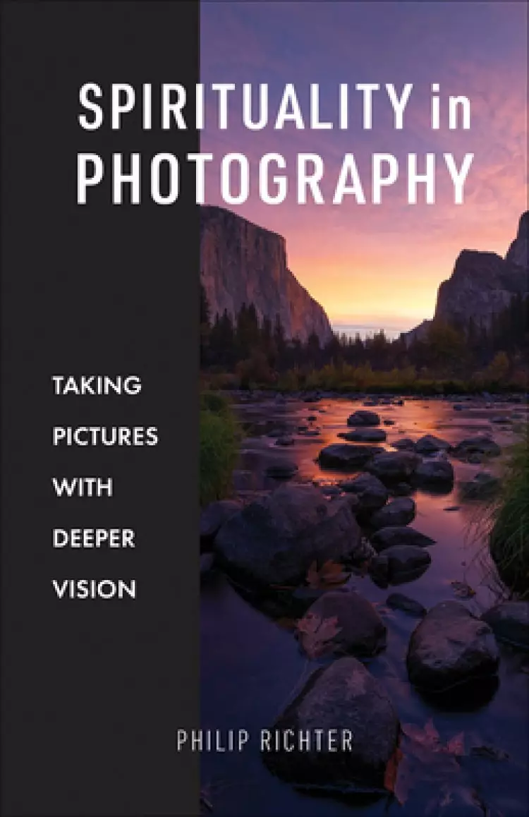 Spirituality in Photography: Taking Pictures with Deeper Vision