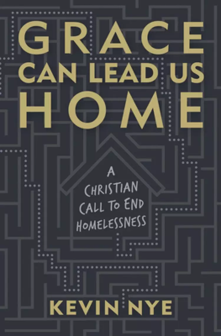 Grace Can Lead Us Home: A Christian Call to End Homelessness