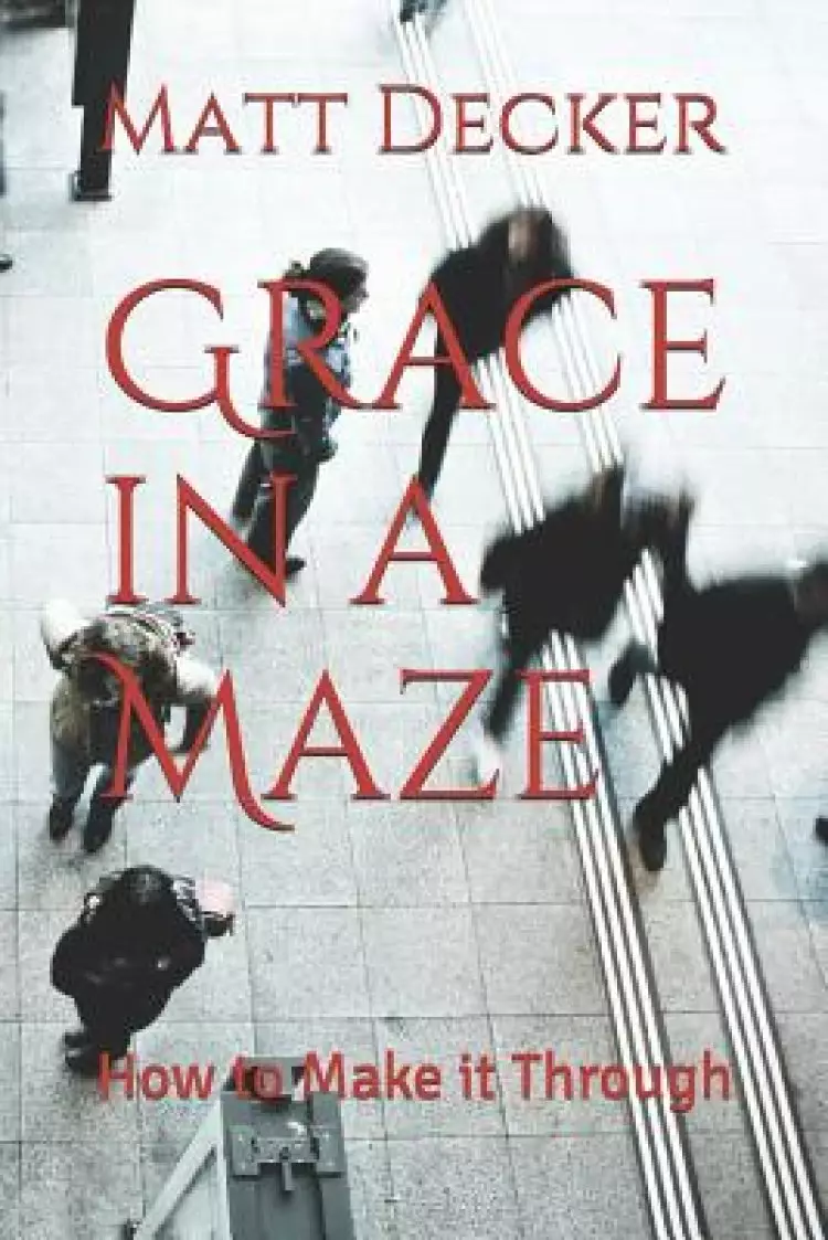 Grace in a Maze: How to Make it Through