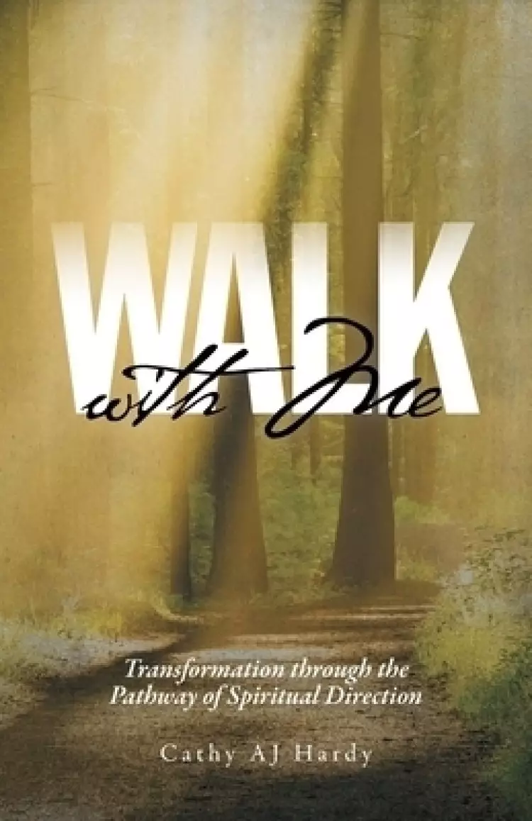 Walk With Me: Transformation through the Pathway of Spiritual Direction