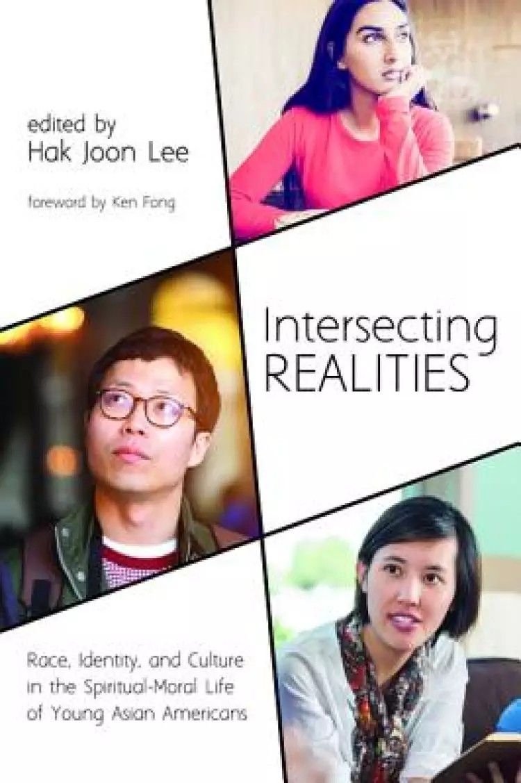 Intersecting Realities: Race, Identity, and Culture in the Spiritual-Moral Life of Young Asian Americans